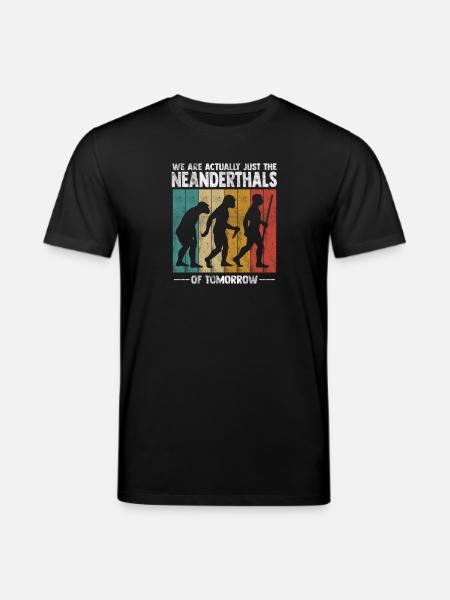 We're actually just the Neanderthals - Stanley/Stella CREATOR Unisex Organic T-Shirt - black