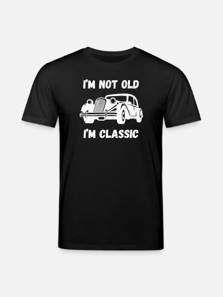 I'm Not Old, I'm Classic - Stanley/Stella CREATOR Unisex Organic T-Shirt - black