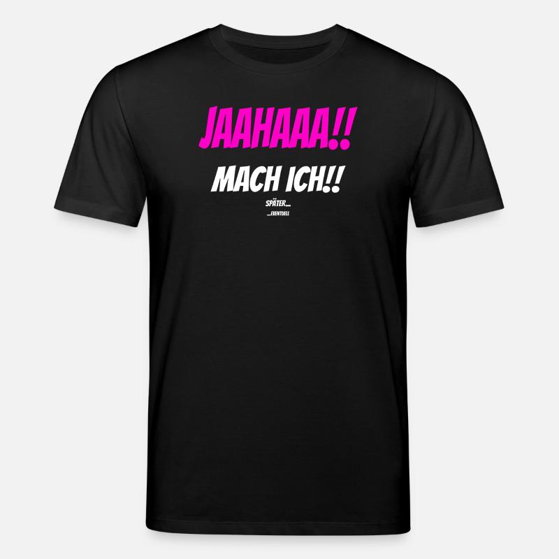 JAAHAAA!! SPÄTER EVENTUELL Sarkastisch Spruch - Stanley/Stella Unisex Bio-T-Shirt CREATOR  - Schwarz