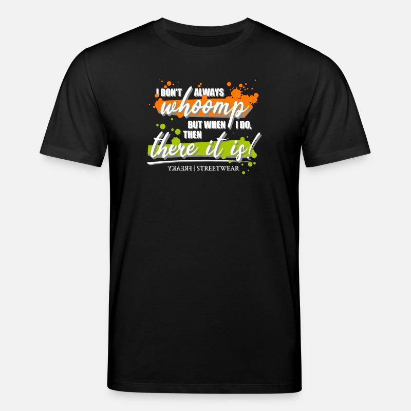I don't always whoomp - Stanley/Stella Unisex Bio-T-Shirt CREATOR  - Schwarz