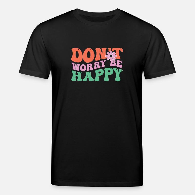 Mach Dir Keine Sorgen – Happy - Stanley/Stella Unisex Bio-T-Shirt CREATOR  - Schwarz