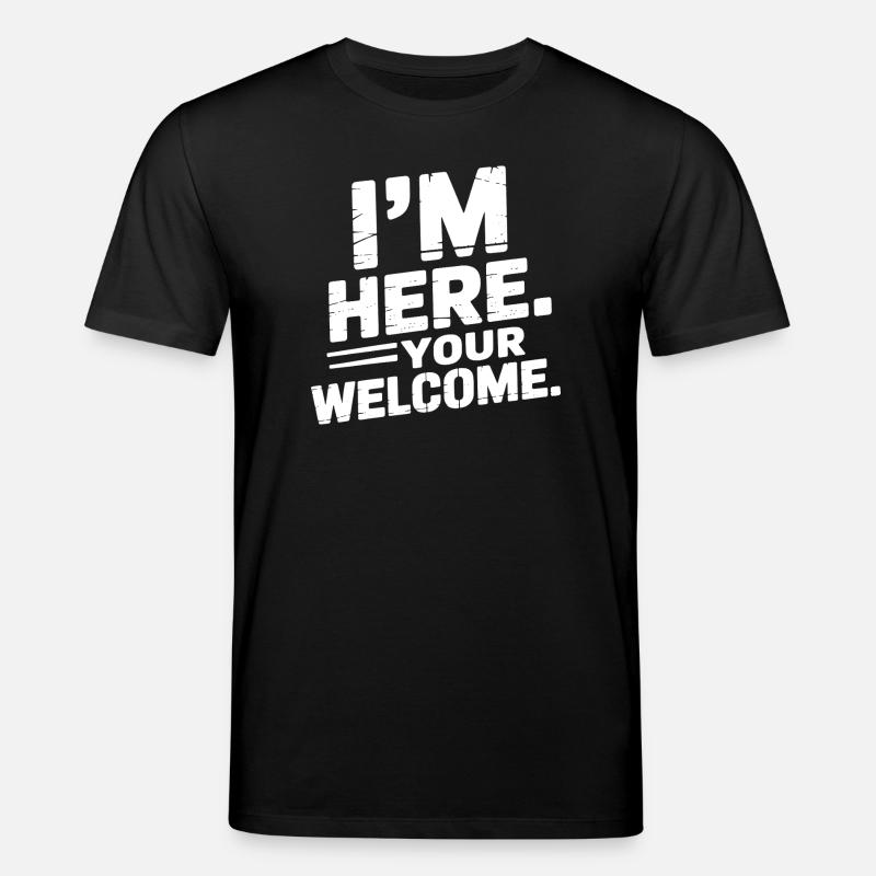 I'm Here Your Welcome - Stanley/Stella Unisex Bio-T-Shirt CREATOR  - Schwarz