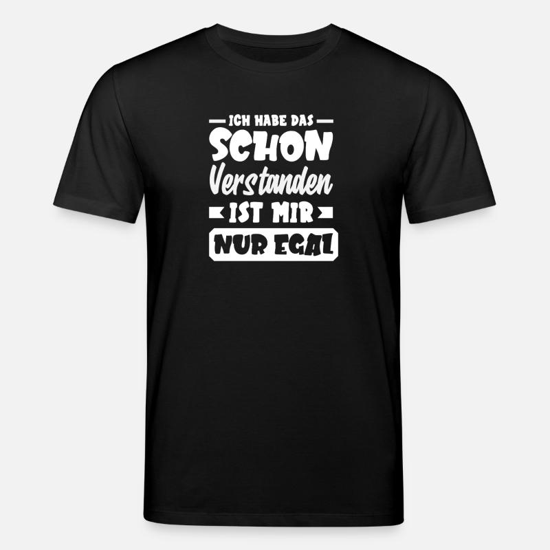 Schon verstanden – mir egal, Sarkasmus - Stanley/Stella Unisex Bio-T-Shirt CREATOR  - Schwarz