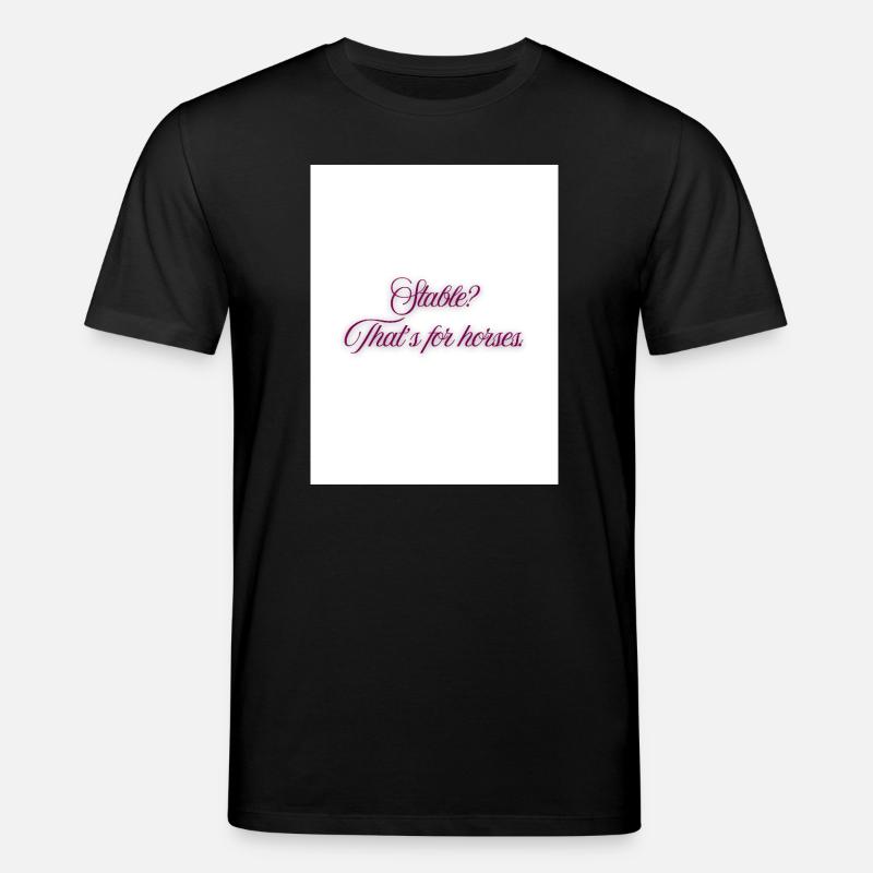 Stall? Das ist für Pferde. - Stanley/Stella Unisex Bio-T-Shirt CREATOR  - Schwarz