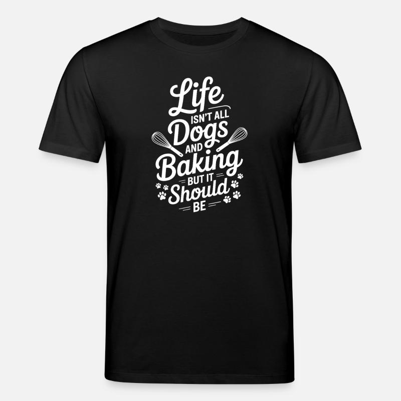 Backen Spruch Hunde Lustiges Backen Geschenk - Stanley/Stella Unisex Bio-T-Shirt CREATOR - Schwarz