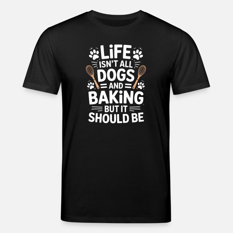 Backen Spruch Hunde Lustiges Backen Geschenk - Stanley/Stella Unisex Bio-T-Shirt CREATOR  - Schwarz