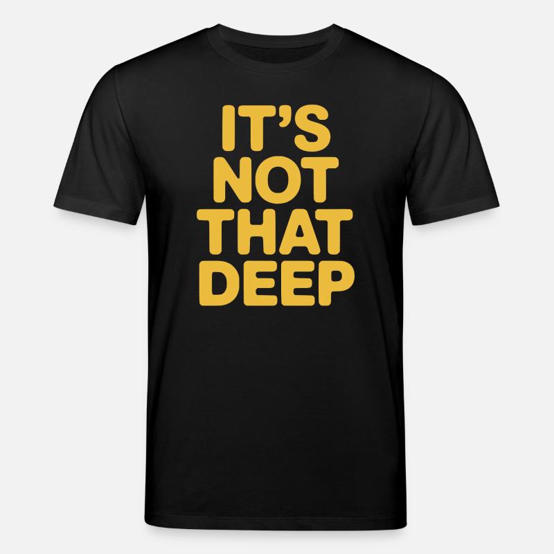 It's Not That Deep - Stanley/Stella CREATOR Unisex Organic T-Shirt - black