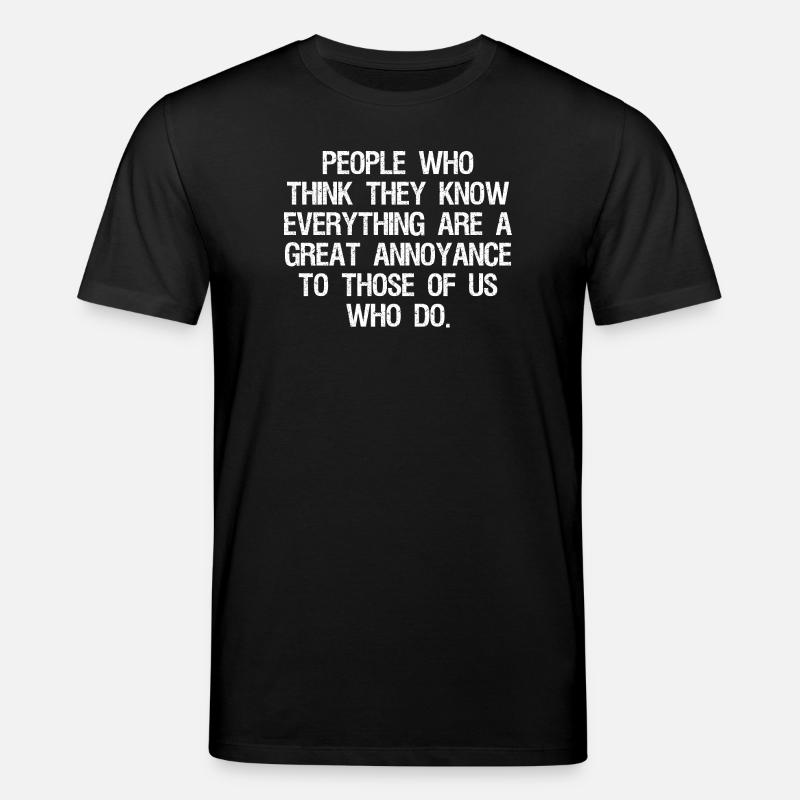 people who think they know everything - Stanley/Stella Unisex Bio-T-Shirt CREATOR - Schwarz