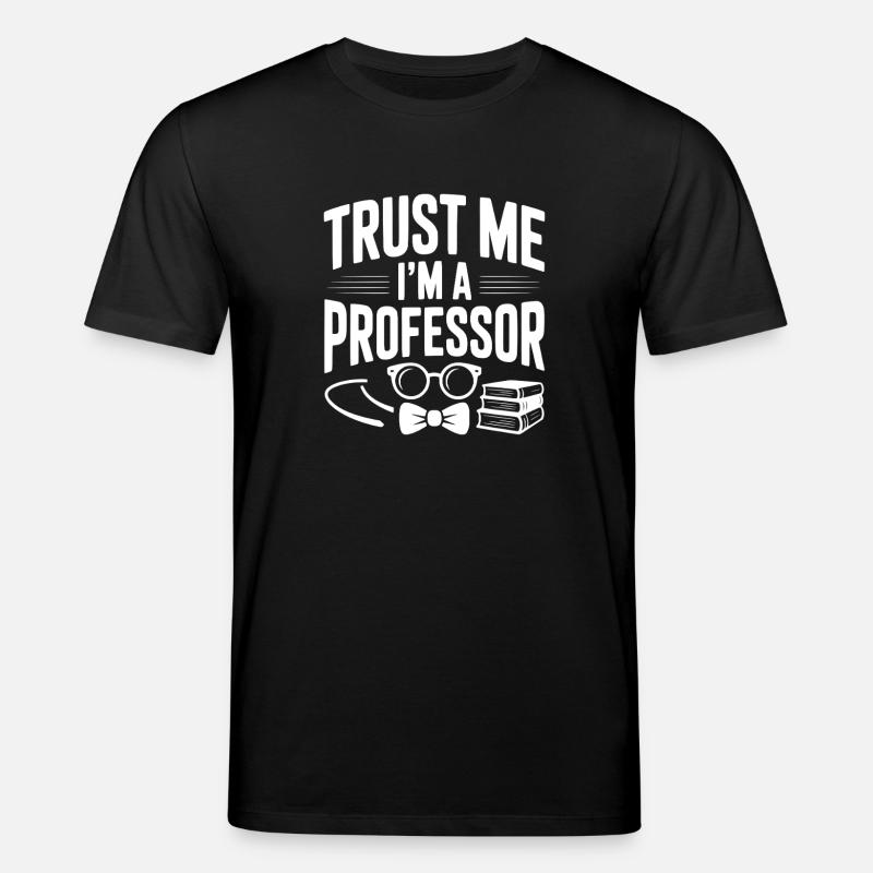 Glaub mir, ich bin Professor. - Stanley/Stella Unisex Bio-T-Shirt CREATOR - Schwarz