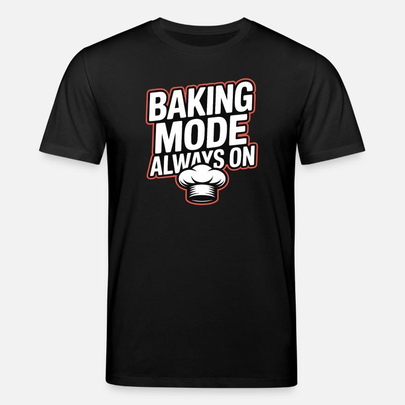 Baking Mode Always On - Stanley/Stella CREATOR Unisex Organic T-Shirt - black