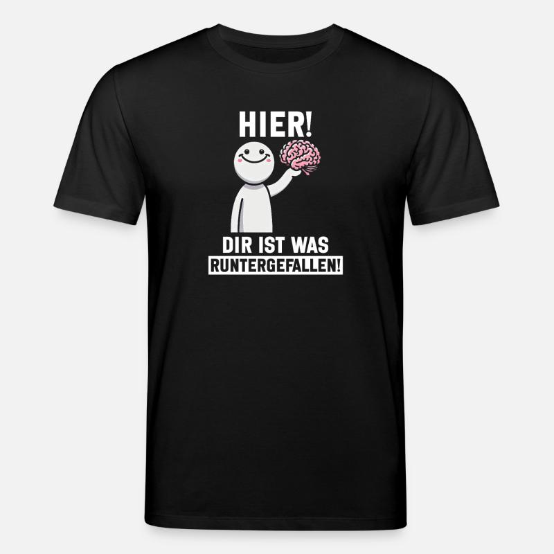 Hier Dir Ist Was Runtergefallen Sarkastischer - Stanley/Stella Unisex Bio-T-Shirt CREATOR - Schwarz