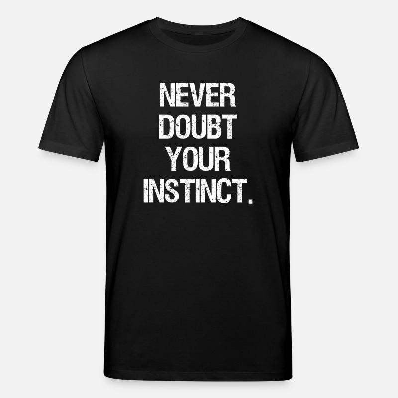 never doubt your instinct - Stanley/Stella Unisex Bio-T-Shirt CREATOR  - Schwarz