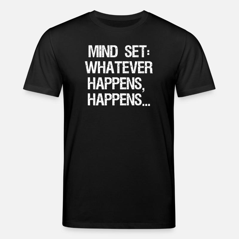 mind set whatever happens happens - Stanley/Stella Unisex Bio-T-Shirt CREATOR  - Schwarz