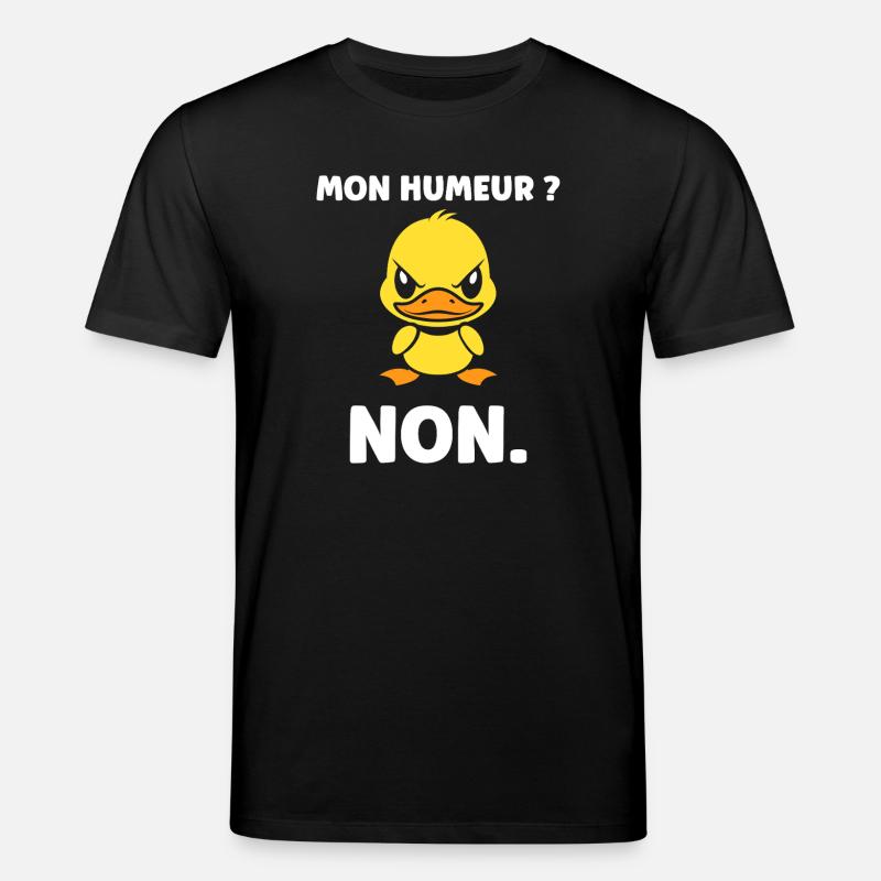 Canard grognon Mon Humeur NON - T-shirt bio CREATOR Stanley/Stella Unisexe - noir