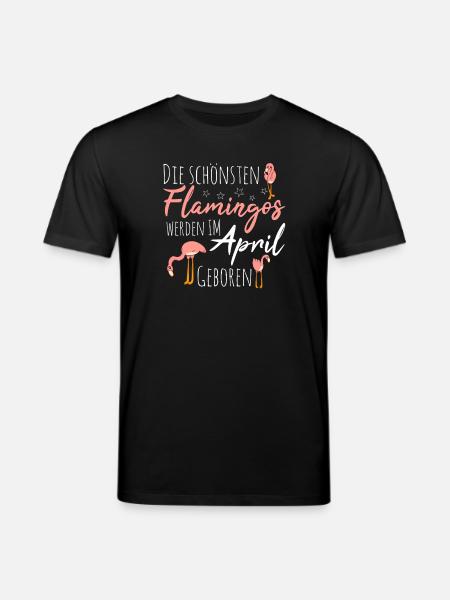 April Birthday Flamingo Saying Funny - Stanley/Stella CREATOR Unisex Organic T-Shirt - black