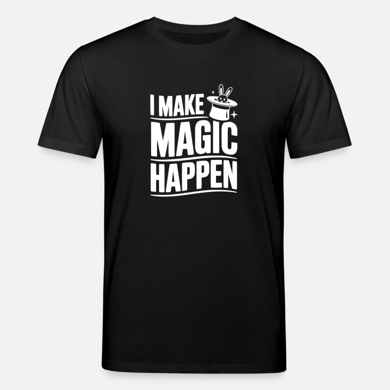 I Make Magic Happen - Stanley/Stella CREATOR Unisex Organic T-Shirt - black