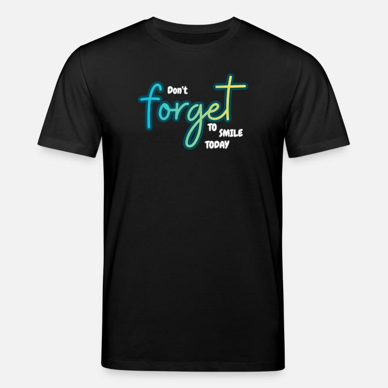 Don't forget to smile today - Stanley/Stella Unisex Bio-T-Shirt CREATOR  - Schwarz