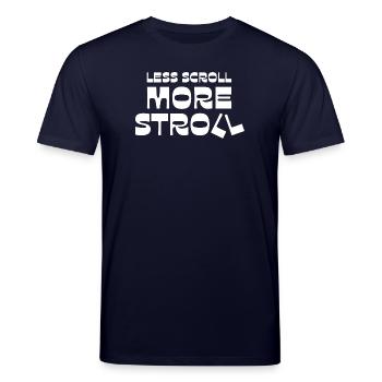 Less Scroll More Stroll - Stanley/Stella CREATOR Unisex Organic T-Shirt - navy - Front