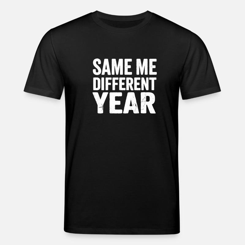Same Me Different Year  - Stanley/Stella CREATOR Unisex Organic T-Shirt - black