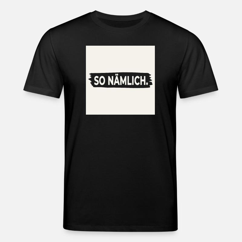 SO NÄMLICH. – Poster mit Statement Design - Stanley/Stella Unisex Bio-T-Shirt CREATOR  - Schwarz