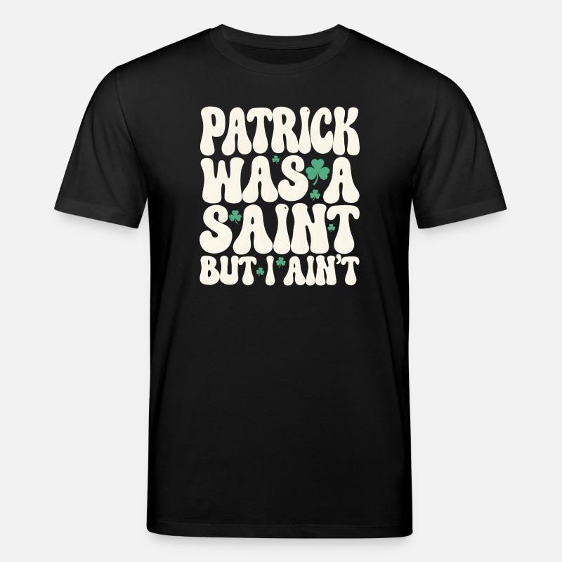 Patrick var en helgen, men jeg er ikke St. Patricks dag - Stanley/Stella CREATOR økologisk unisex T-skjorte - svart