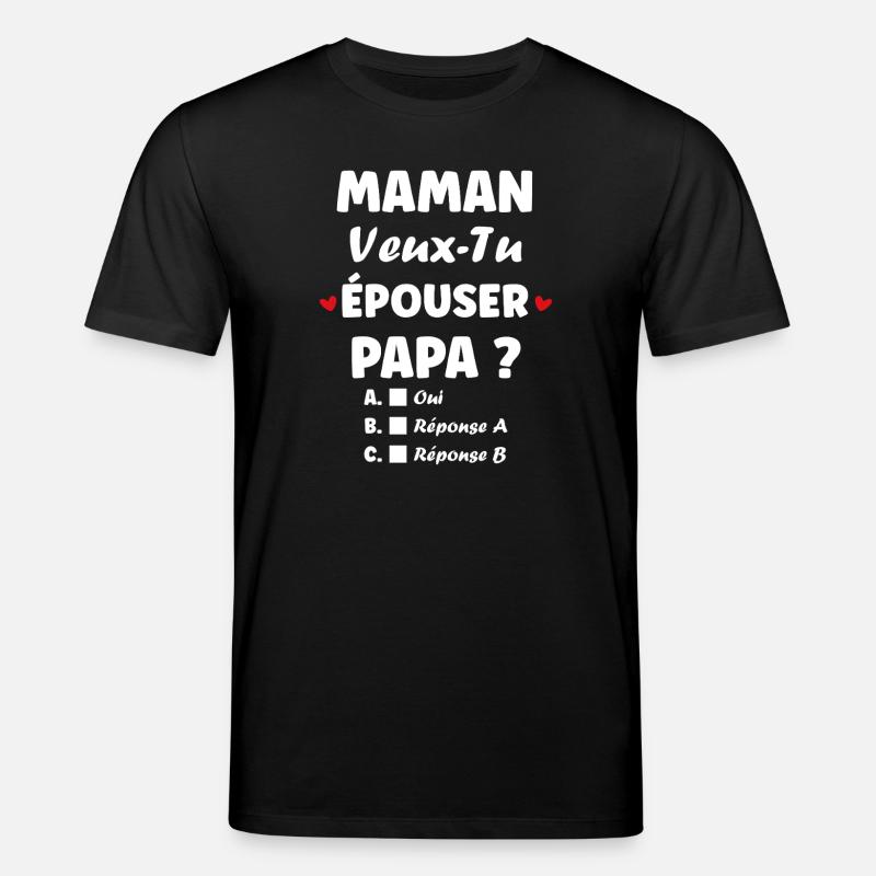 Maman Veux-tu Épouser Papa - T-shirt bio CREATOR Stanley/Stella Unisexe - noir