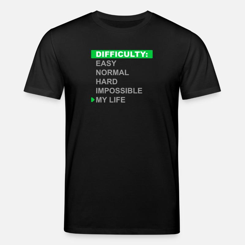 Difficulty Mode – My Life - Stanley/Stella CREATOR Unisex Organic T-Shirt - black