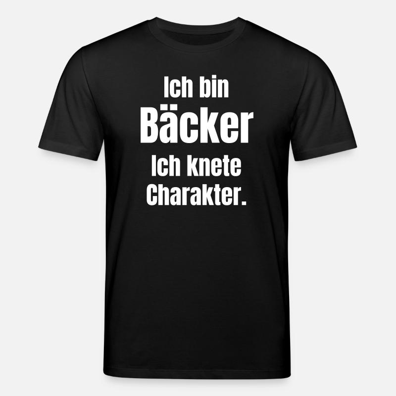 Ich bin Bäcker. Ich knete Charakter. - Stanley/Stella Unisex Bio-T-Shirt CREATOR - Schwarz