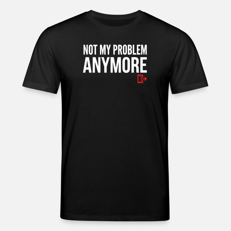Ce n’est plus mon problème - T-shirt bio CREATOR Stanley/Stella Unisexe - noir