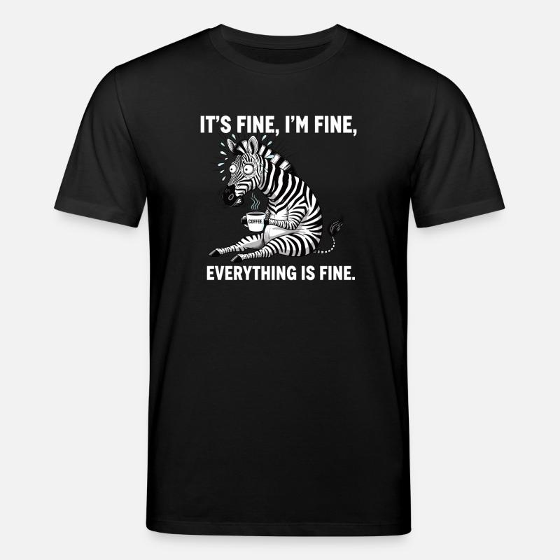 Its Fine Im Fine Kaffee Zebra - Stanley/Stella Unisex Bio-T-Shirt CREATOR  - Schwarz