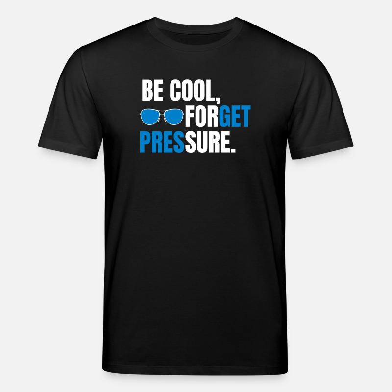 Be Cool Forget Pressure - T-shirt bio CREATOR Stanley/Stella Unisexe - noir