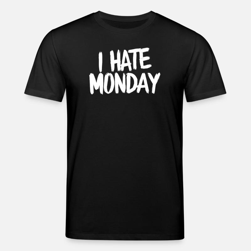 I Hate Monday Divertente Funny - Stanley/Stella CREATOR Unisex Organic T-Shirt - black