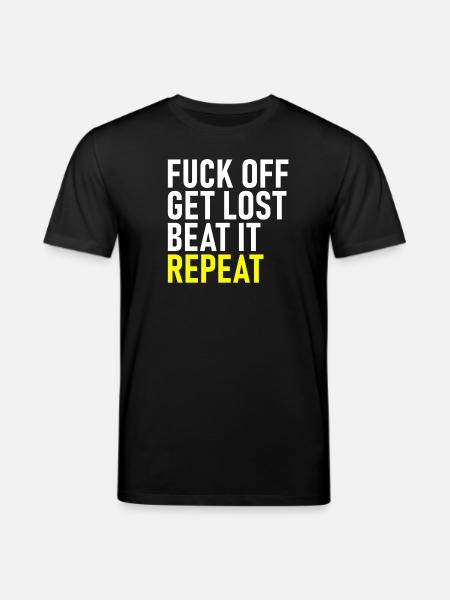 Fuck Off Get Lost Repeat - Stanley/Stella CREATOR Unisex Organic T-Shirt - black