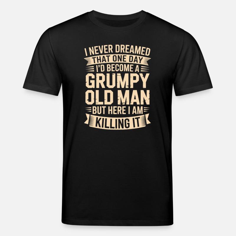 Grumpy Old Man Killing It - Stanley/Stella CREATOR Unisex Organic T-Shirt - black