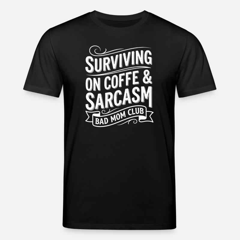 Bad Mom Coffee & Sarcasm Tea - Stanley/Stella CREATOR Unisex Organic T-Shirt - black