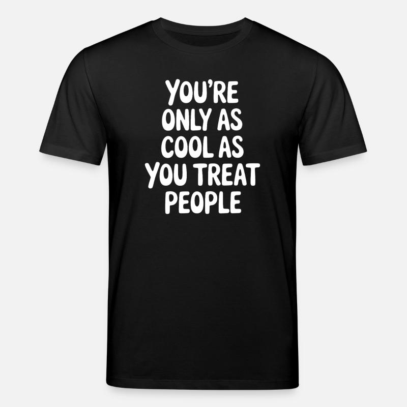 Saying Statement Respect Kindness Gift - Stanley/Stella CREATOR Unisex Organic T-Shirt - black
