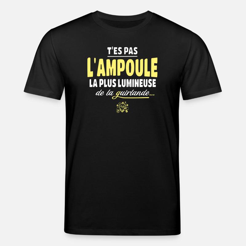 T'es pas l'ampoule la plus brillante - T-shirt bio CREATOR Stanley/Stella Unisexe - noir