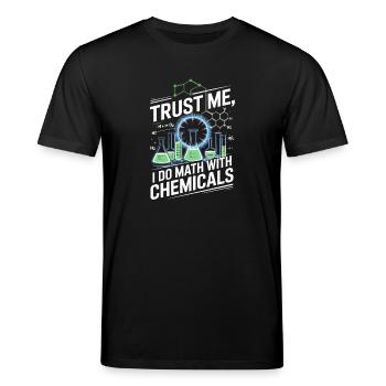 Vertrau Mir, Ich Rechne Mit Chemikalien - Stanley/Stella Unisex Bio-T-Shirt CREATOR  - Schwarz - Vorne - Alina (178cm) & Michal (187cm)