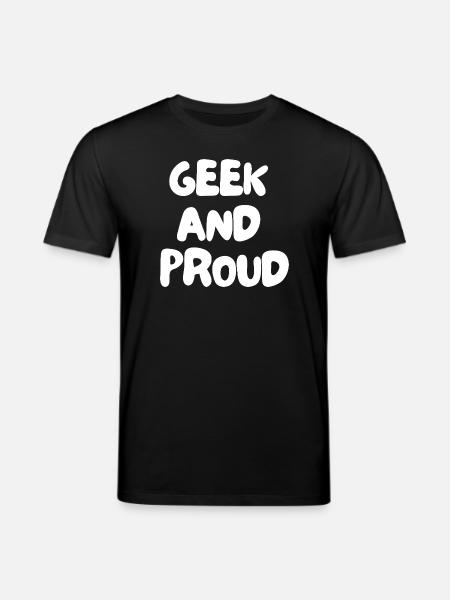 3. Geek and proud - Stanley/Stella CREATOR Unisex Organic T-Shirt - black