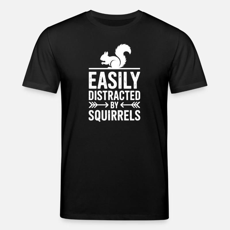 Squirrel Sayings Funny Squirrel Gift - Stanley/Stella CREATOR Unisex Organic T-Shirt - black