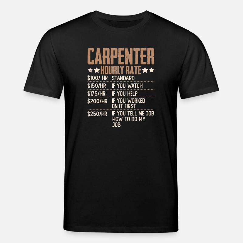 Carpenter Hourly Rate Humor - Stanley/Stella CREATOR Unisex Organic T-Shirt - black