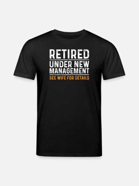 Funny Retirement Gift Under New Management - Stanley/Stella CREATOR Unisex Organic T-Shirt - black
