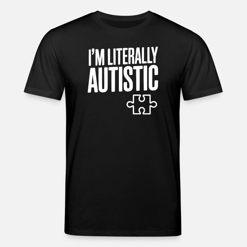 Ich bin buchstäblich autistisch - Stanley/Stella Unisex Bio-T-Shirt CREATOR - Schwarz