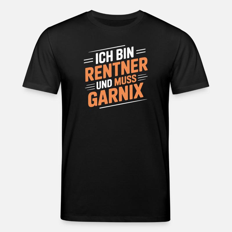 Ich bin Rentner – muss gar nix - Stanley/Stella Unisex Bio-T-Shirt CREATOR  - Schwarz