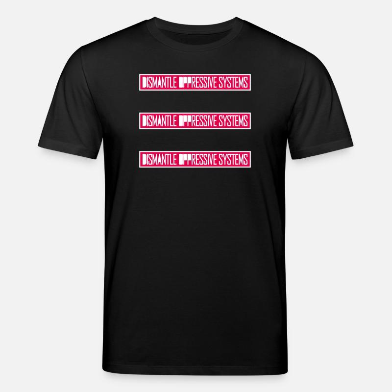 Dismantle Oppressive Systems Aktivismus Statement - Stanley/Stella Unisex Bio-T-Shirt CREATOR - Schwarz