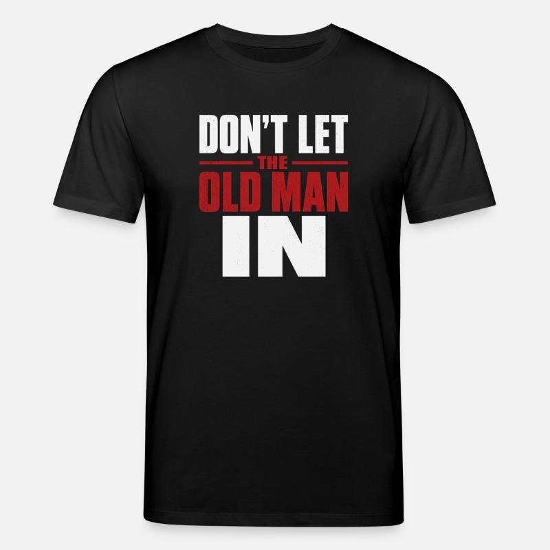 Don't Let the Old Man In - Stanley/Stella Unisex Bio-T-Shirt CREATOR - Schwarz