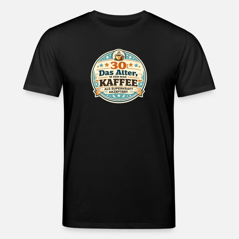 30 Das Alter Kaffee Superkraft - Stanley/Stella Unisex Bio-T-Shirt CREATOR  - Schwarz