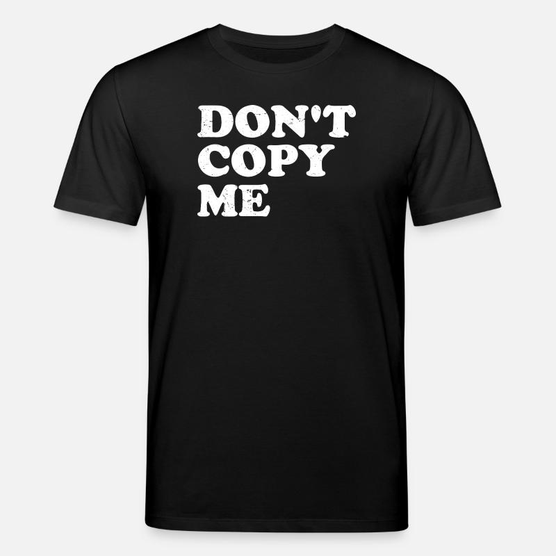 don't copy me - Stanley/Stella CREATOR Unisex Organic T-Shirt - black