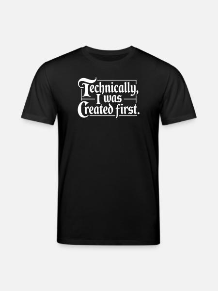 Technically I Was Created First - Stanley/Stella CREATOR Unisex Organic T-Shirt - black