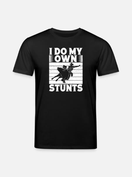 Rodeo Horse Riding I Do My Own Stunts Cowboy - Stanley/Stella CREATOR Unisex Organic T-Shirt - black